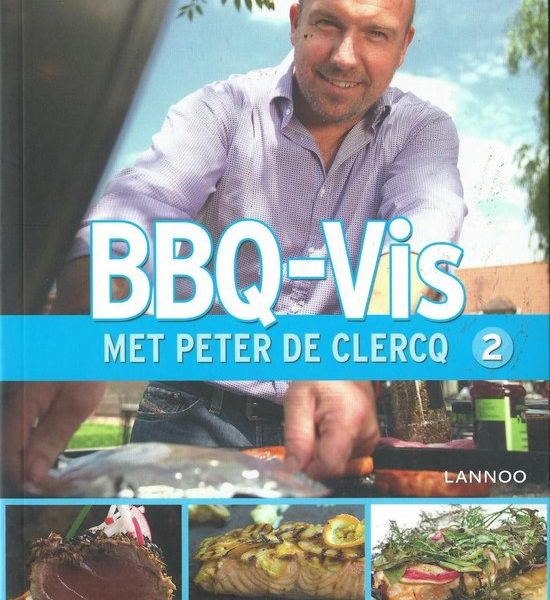 Peter De Clercq - Kookboek BBQ Vis